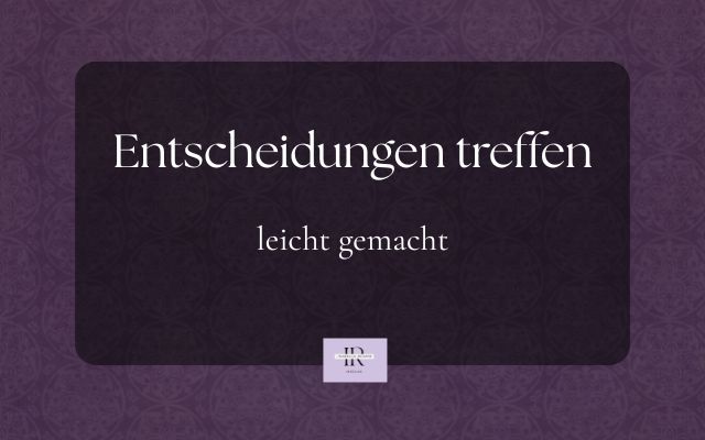 Entscheidungen treffen leicht gemacht