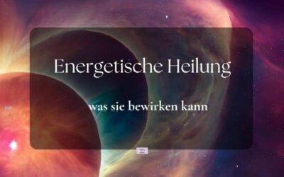 Energetische Heilung: Warum sie mehr ist als viele denken