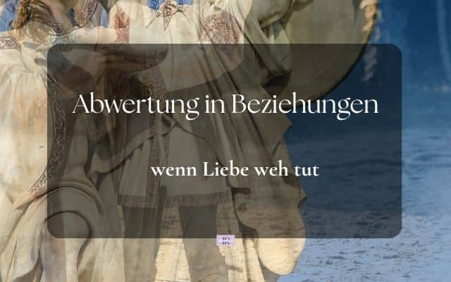 Emotionale Abwertung in der Beziehung: Warum du ständig aufpasst, was du sagst