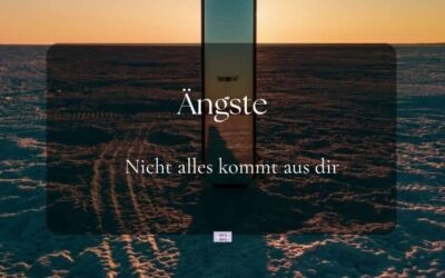 Ängste Nicht jede Angst ist von dir