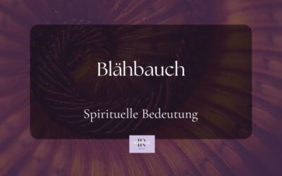 Blähbauch Spirituelle Bedeutung