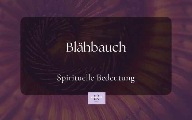 Blähbauch Spirituelle Bedeutung