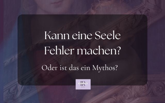Macht eine Seele Fehler?