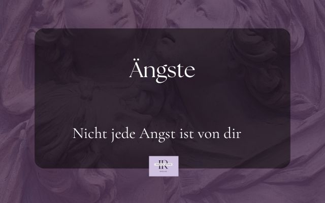 Ängste Nicht jede Angst ist von dir