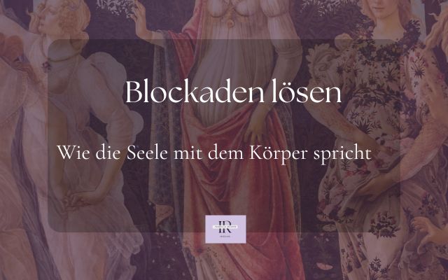 Blockaden lösen: wie die Seele mit dem Körper spricht