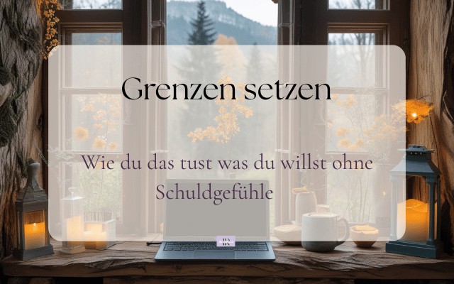 Grenzen setzen ohne Schuldgefühle