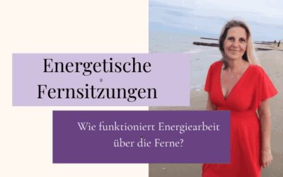 Energetische Fernsitzung: Wie funktioniert Energiearbeit über die Ferne?