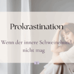 Prokrastination Wenn der innere Schweinehund nicht mag