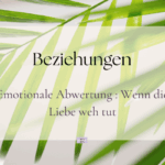 Wenn die Liebe weh tut Emotionale Abwertung