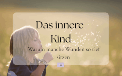 Das innere Kind und frühere Leben: Warum manche Wunden so tief sitzen