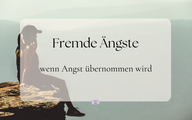Fremde Ängste erkennen: Ist diese Angst wirklich deine?